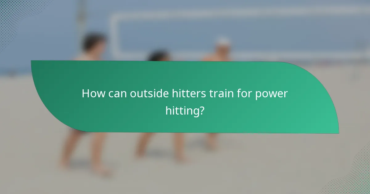 How can outside hitters train for power hitting?