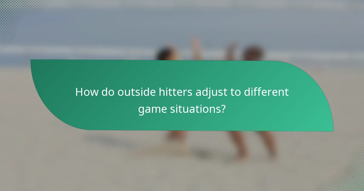 How do outside hitters adjust to different game situations?