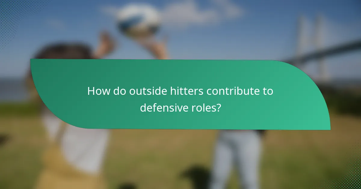 How do outside hitters contribute to defensive roles?