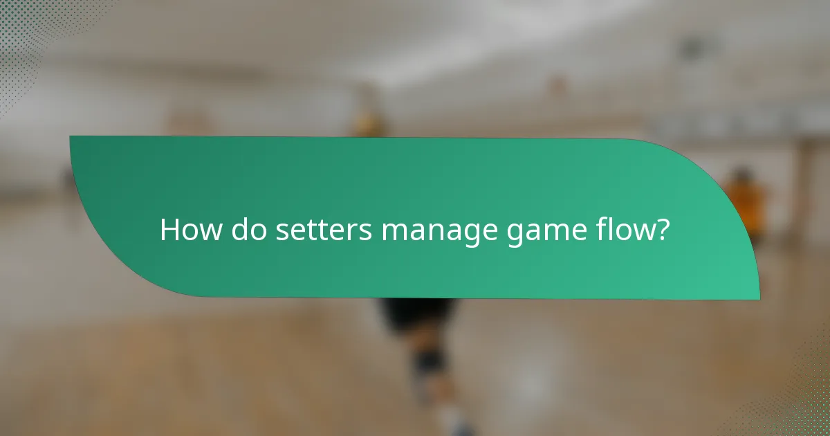 How do setters manage game flow?