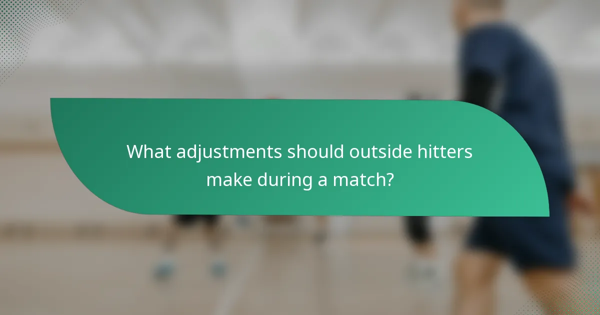 What adjustments should outside hitters make during a match?