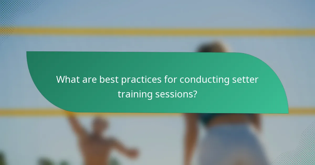 What are best practices for conducting setter training sessions?
