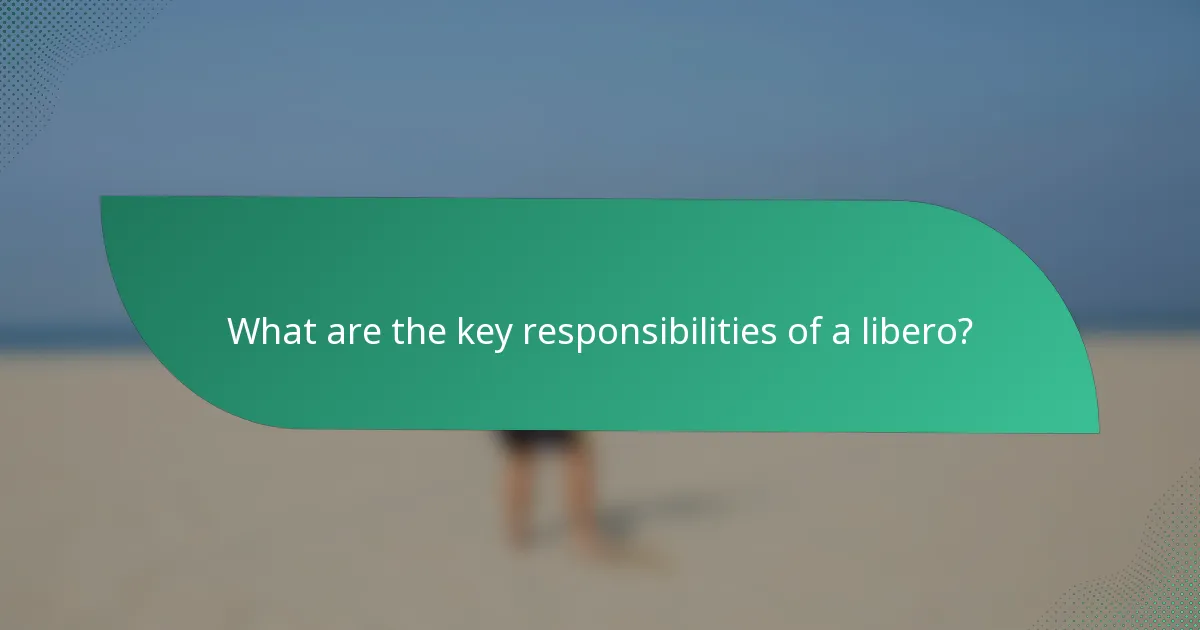 What are the key responsibilities of a libero?