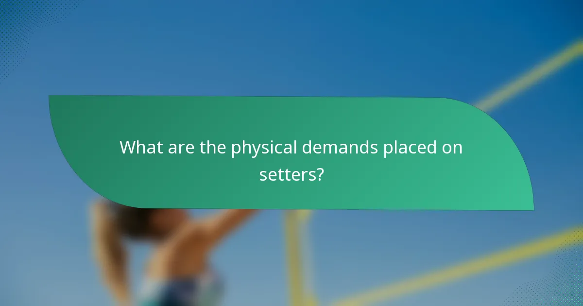 What are the physical demands placed on setters?
