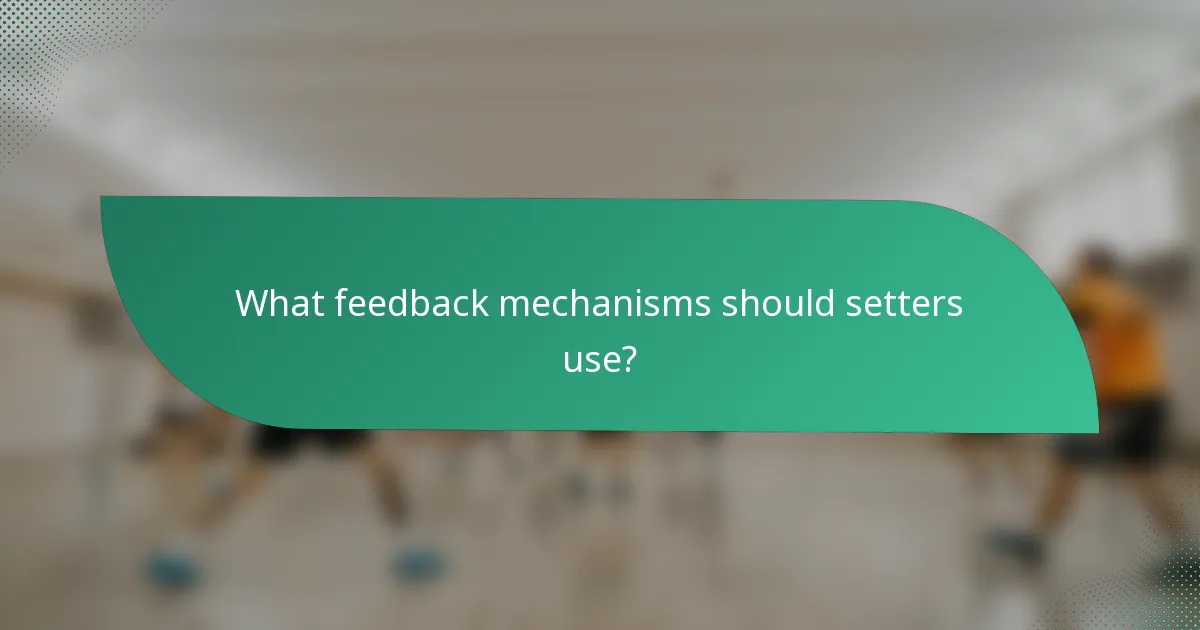 What feedback mechanisms should setters use?