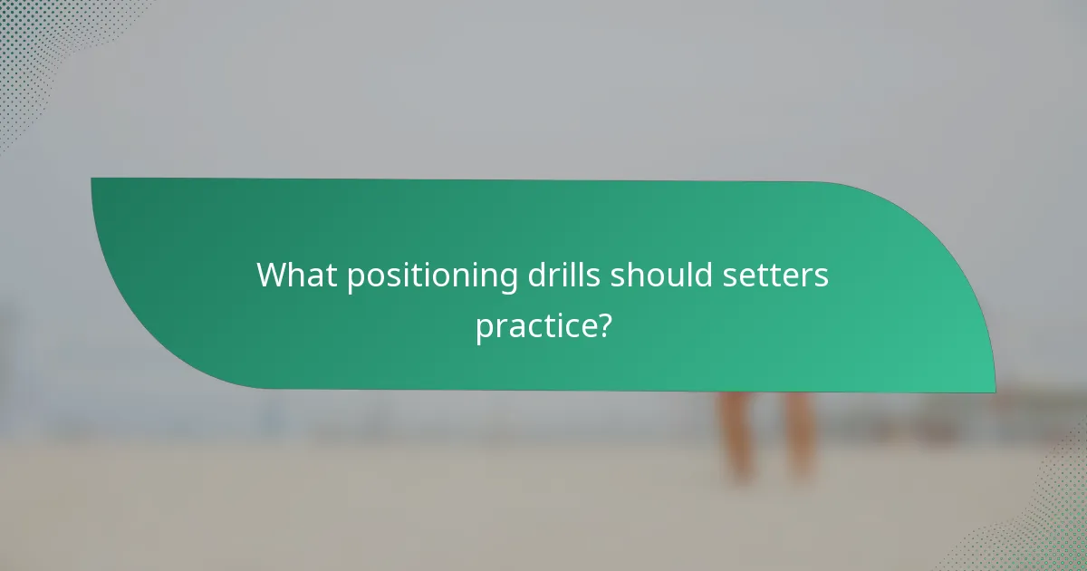 What positioning drills should setters practice?