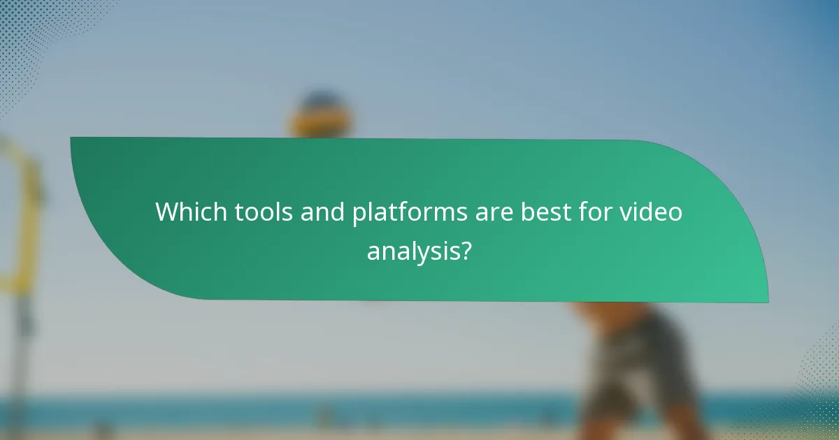 Which tools and platforms are best for video analysis?